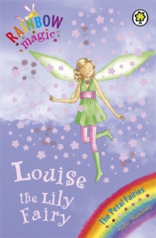 Rainbow Magic: Louise The Lily Fairy : The Petal Fairies Book 3, Paperback / softback Book Rainbow Magic: Louise The Lily Fairy : The Petal Fairies Book 3, Paperback / softback Book
