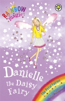 Danielle the Daisy Fairy : The Petal Fairies Book 6, Paperback Book Danielle the Daisy Fairy : The Petal Fairies Book 6, Paperback Book