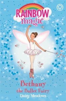 Rainbow Magic: Bethany The Ballet Fairy : The Dance Fairies Book 1, Paperback / softback Book Rainbow Magic: Bethany The Ballet Fairy : The Dance Fairies Book 1, Paperback / softback Book
