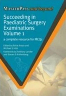 Succeeding in Paediatric Surgery Examinations, Volume 1 : A Complete Resource for MCQs