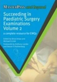 Succeeding in Paediatric Surgery Examinations, Volume 2 : A Complete Resource for EMQs