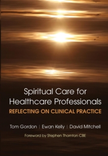 Reflecting on Clinical Practice Spiritual Care for Healthcare Professionals : Reflecting on Clinical Practice, Paperback / softback Book Reflecting on Clinical Practice Spiritual Care for Healthcare Professionals : Reflecting on Clinical Practice, Paperback / softback Book