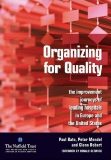 Organizing for Quality : The Improvement Journeys of Leading Hospitals in Europe and the United States