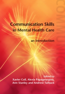 Communication Skills in Mental Health Care: An Introduction : an introduction