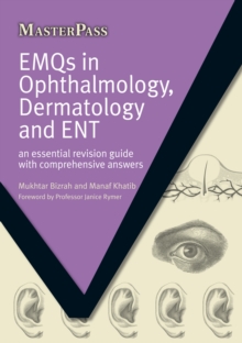 EMQs in Ophthalmology, Dermatology and ENT : an essential revision guide with comprehensive answers