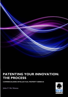 Patenting Your Innovation: The Process : The Process