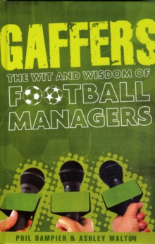Gaffers : The Wit and Wisdom of Football Managers, Hardback Book Gaffers : The Wit and Wisdom of Football Managers, Hardback Book
