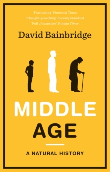Middle Age : A Natural History, Paperback Book Middle Age : A Natural History, Paperback Book