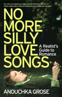 No More Silly Love Songs : A Realist's Guide To Romance