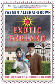 Exotic England : The Making of a Curious Nation, Paperback / softback Book Exotic England : The Making of a Curious Nation, Paperback / softback Book