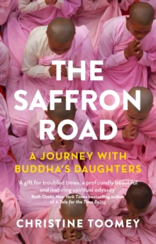 The Saffron Road : A Journey with Buddha's Daughters, Paperback Book The Saffron Road : A Journey with Buddha's Daughters, Paperback Book