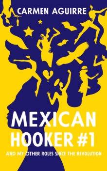Mexican Hooker #1 : And My Other Roles Since the Revolution, Paperback / softback Book Mexican Hooker #1 : And My Other Roles Since the Revolution, Paperback / softback Book