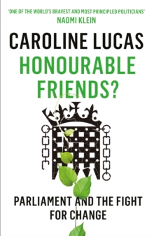 Honourable Friends? : Parliament and the Fight for Change, Paperback / softback Book Honourable Friends? : Parliament and the Fight for Change, Paperback / softback Book