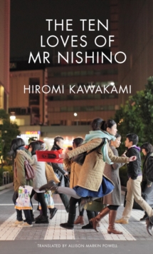 The Ten Loves of Mr Nishino, Paperback / softback Book The Ten Loves of Mr Nishino, Paperback / softback Book