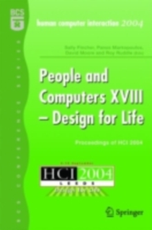 People and Computers XVIII - Design for Life : Proceedings of HCI 2004