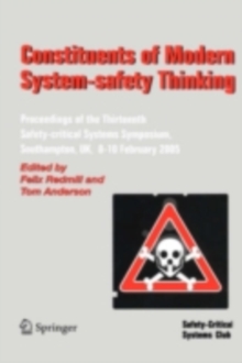 Constituents of Modern System-safety Thinking : Proceedings of the Thirteenth Safety-critical Systems Symposium, Southampton, UK, 8-10 February 2005