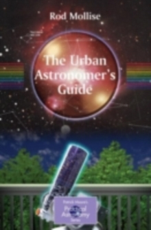 The Urban Astronomer's Guide : A Walking Tour of the Cosmos for City Sky Watchers