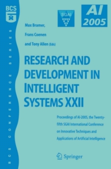 Research and Development in Intelligent Systems XXII : Proceedingas of AI-2005, the Twenty-fifth SGAI International Conference on Innovative Techniques and Applications of Artificial Intelligence