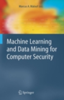 Machine Learning and Data Mining for Computer Security : Methods and Applications