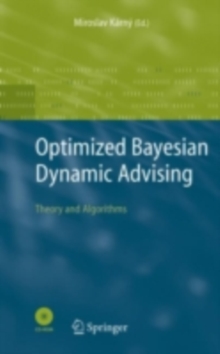 Optimized Bayesian Dynamic Advising : Theory and Algorithms