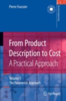 From Product Description to Cost: A Practical Approach : Volume 1: The Parametric Approach