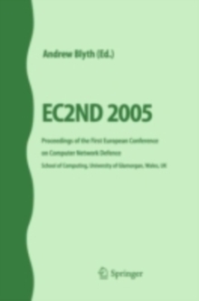 EC2ND 2005 : Proceedings of the First European Conference on Computer Network Defence