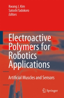 Electroactive Polymers for Robotic Applications : Artificial Muscles and Sensors, Hardback Book Electroactive Polymers for Robotic Applications : Artificial Muscles and Sensors, Hardback Book