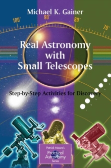 Real Astronomy with Small Telescopes : Step-by-Step Activities for Discovery