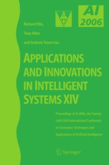 Applications and Innovations in Intelligent Systems XIV : Proceedings of AI-2006, the Twenty-sixth SGAI International Conference on Innovative Techniques and Applications of Artificial Intelligence