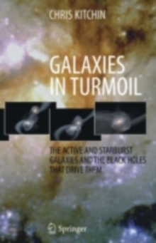 Galaxies in Turmoil : The Active and Starburst Galaxies and the Black Holes That Drive Them