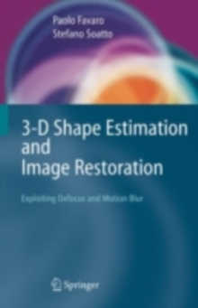 3-D Shape Estimation and Image Restoration : Exploiting Defocus and Motion-Blur