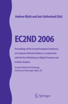 EC2ND 2006 : Proceedings of the Second European Conference on Computer Network Defence, in conjunction with the First Workshop on Digital Forensics and Incident Analysis