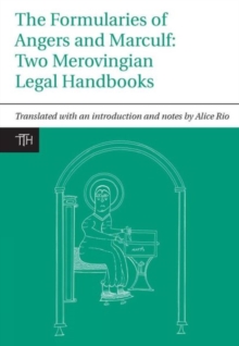 The Formularies of Angers and Marculf : Two Merovingian Legal Handbooks, Paperback / softback Book The Formularies of Angers and Marculf : Two Merovingian Legal Handbooks, Paperback / softback Book