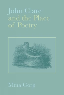 John Clare and the Place of Poetry, Hardback Book John Clare and the Place of Poetry, Hardback Book