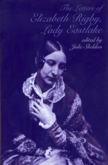 The Letters of Elizabeth Rigby, Lady Eastlake, Hardback Book The Letters of Elizabeth Rigby, Lady Eastlake, Hardback Book
