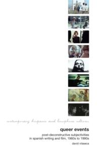 Queer Events : Post-deconstructive Subjectivities in Spanish Writing and Film 1960s-1990s, Hardback Book Queer Events : Post-deconstructive Subjectivities in Spanish Writing and Film 1960s-1990s, Hardback Book