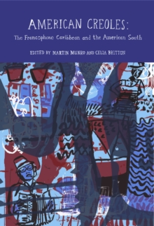 American Creoles : The Francophone Caribbean and the American South, Hardback Book American Creoles : The Francophone Caribbean and the American South, Hardback Book