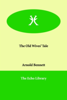 The Old Wives' Tale, Paperback / softback Book The Old Wives' Tale, Paperback / softback Book