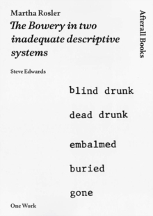 Martha Rosler : The Bowery in two inadequate descriptive systems, Hardback Book Martha Rosler : The Bowery in two inadequate descriptive systems, Hardback Book