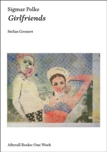 Sigmar Polke : Girlfriends, Paperback Book Sigmar Polke : Girlfriends, Paperback Book