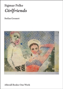 Sigmar Polke : Girlfriends