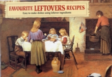 Favourite Leftovers Recipes : Easy to Make Dishes Using Leftover Ingredients, Paperback Book Favourite Leftovers Recipes : Easy to Make Dishes Using Leftover Ingredients, Paperback Book