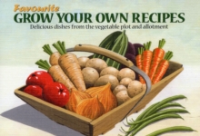 Favourite Grow Your Own Recipes : Delicious Dishes from the Vegetable Plot and Allotment, Paperback Book Favourite Grow Your Own Recipes : Delicious Dishes from the Vegetable Plot and Allotment, Paperback Book