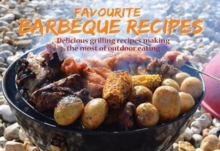 Favourite Barbecue Recipes : Delicious Grilling Recipes Making the Most of Outdoor Eating, Paperback Book Favourite Barbecue Recipes : Delicious Grilling Recipes Making the Most of Outdoor Eating, Paperback Book