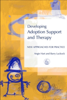 Developing Adoption Support and Therapy : New Approaches for Practice