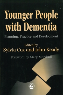 Younger People with Dementia : Planning, Practice and Development