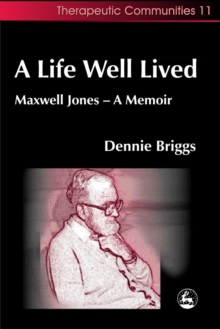 A Life Well Lived : Maxwell Jones - A Memoir