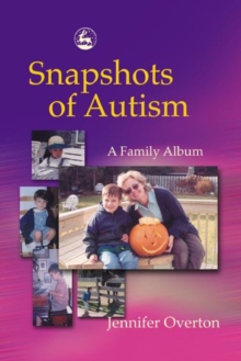 Snapshots of Autism : A Family Album