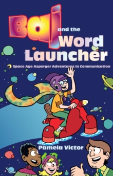 Baj and the Word Launcher : Space Age Asperger Adventures in Communication