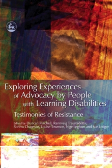 Exploring Experiences of Advocacy by People with Learning Disabilities : Testimonies of Resistance